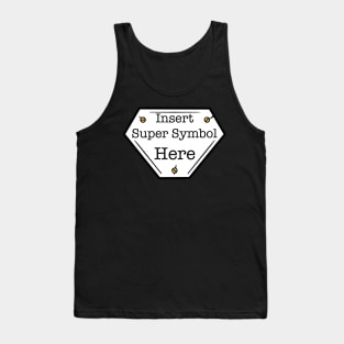 INSERT SUPER SYMBOL HERE superhero logo Tank Top